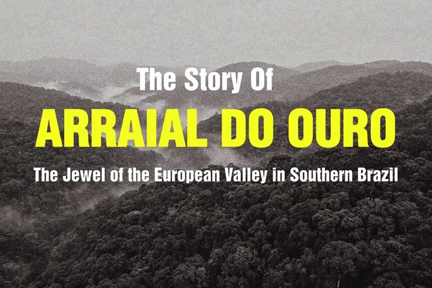 The Story of Arraial do Ouro in the heart of the European Valley in Southern Brazil